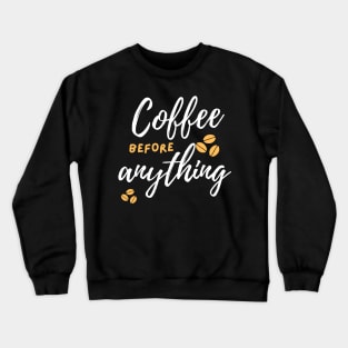 Coffee Before Anything Crewneck Sweatshirt